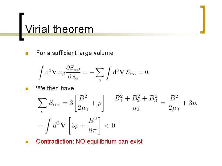 Virial theorem n For a sufficient large volume n We then have n Contradiction: