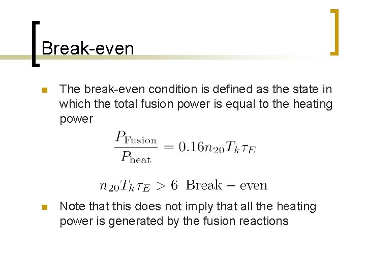 Break-even n The break-even condition is defined as the state in which the total