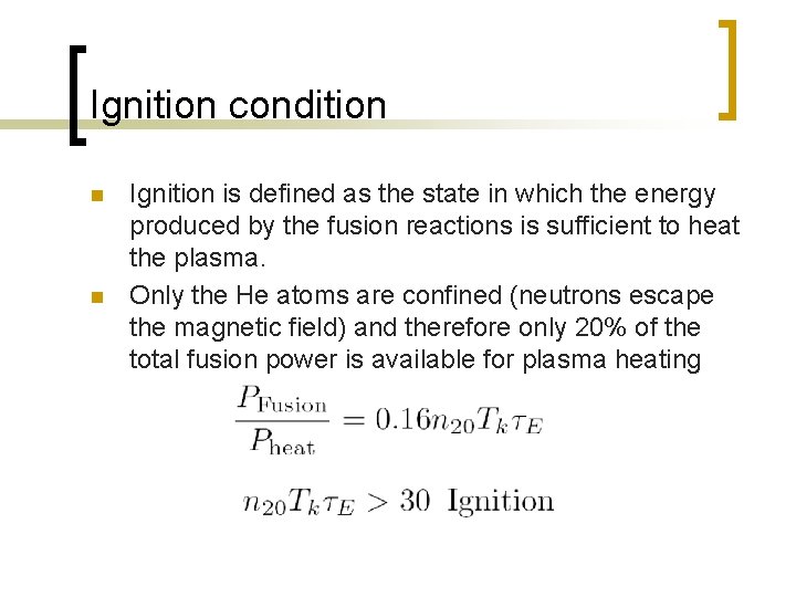 Ignition condition n n Ignition is defined as the state in which the energy