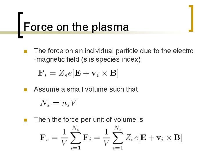 Force on the plasma n The force on an individual particle due to the