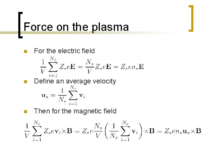 Force on the plasma n For the electric field n Define an average velocity