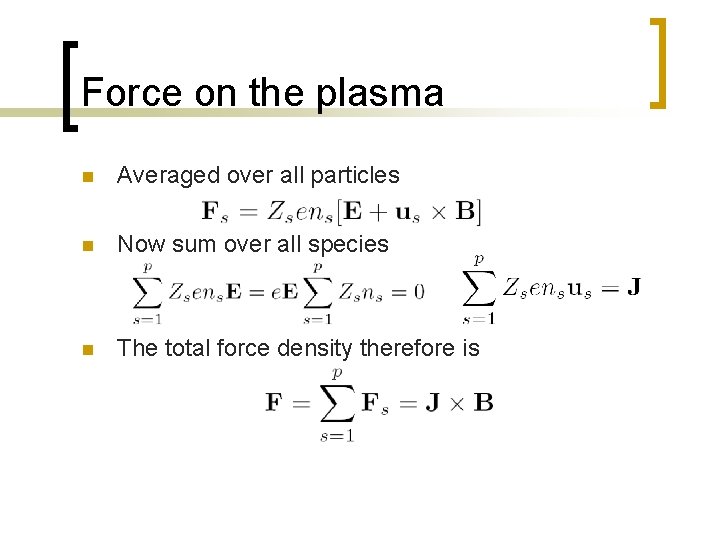 Force on the plasma n Averaged over all particles n Now sum over all