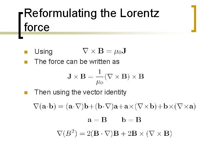 Reformulating the Lorentz force n Using The force can be written as n Then