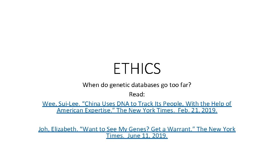 ETHICS When do genetic databases go too far? Read: Wee, Sui-Lee. “China Uses DNA