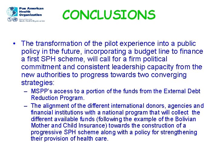 CONCLUSIONS • The transformation of the pilot experience into a public policy in the