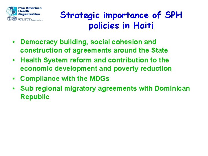 Strategic importance of SPH policies in Haiti • Democracy building, social cohesion and construction
