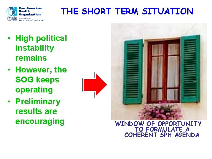 THE SHORT TERM SITUATION • High political instability remains • However, the SOG keeps