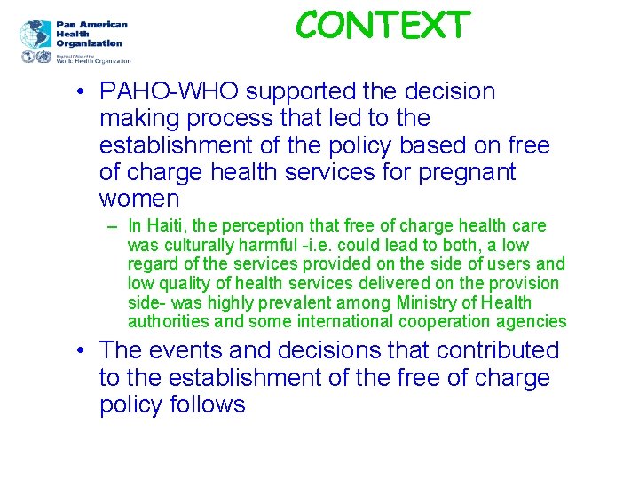 CONTEXT • PAHO-WHO supported the decision making process that led to the establishment of