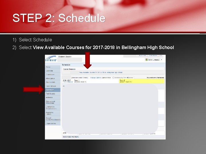 STEP 2: Schedule 1) Select Schedule 2) Select View Available Courses for 2017 -2018