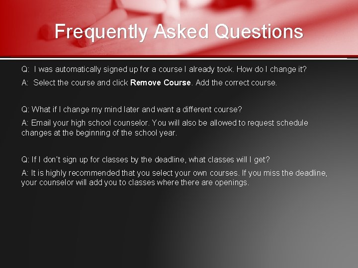 Frequently Asked Questions Q: I was automatically signed up for a course I already