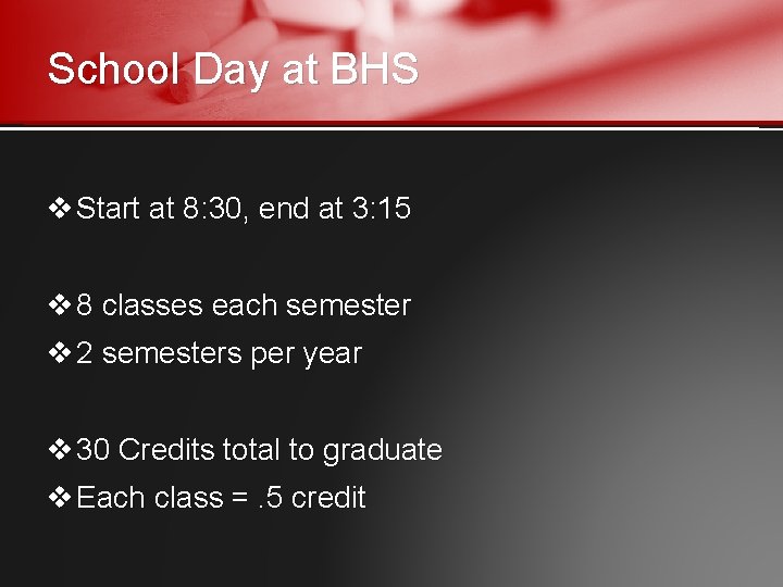 School Day at BHS v Start at 8: 30, end at 3: 15 v