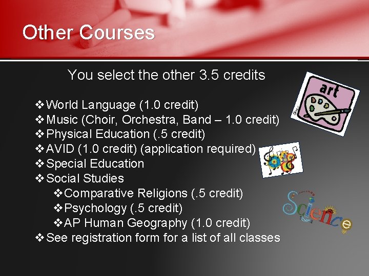 Other Courses You select the other 3. 5 credits v. World Language (1. 0
