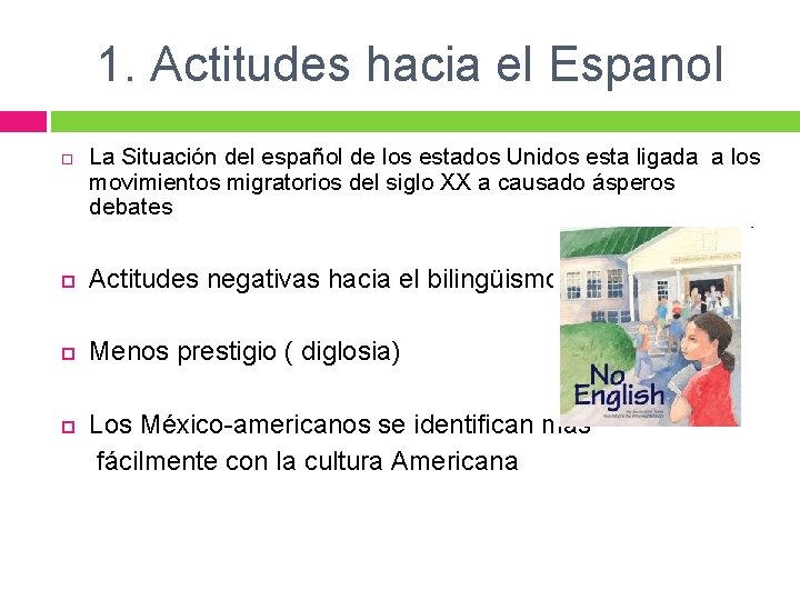 1. Actitudes hacia el Espanol La Situación del español de los estados Unidos esta