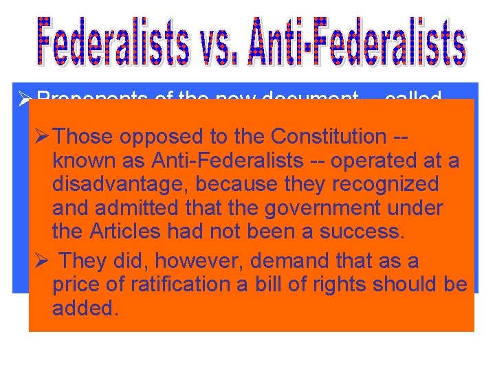 Ø Proponents of the new document -- called Federalists -- claimed that not only Ø Proponents of the new document -- called Federalists -- claimed that not only