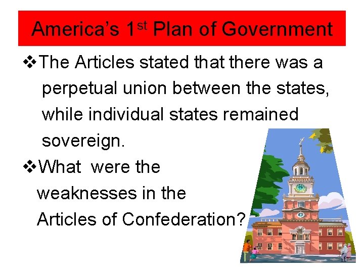 America’s 1 st Plan of Government v. The Articles stated that there was a America’s 1 st Plan of Government v. The Articles stated that there was a