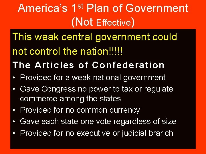 America’s 1 st Plan of Government (Not Effective) This weak central government could not America’s 1 st Plan of Government (Not Effective) This weak central government could not