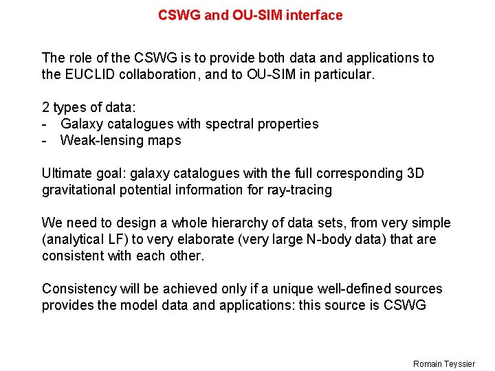 CSWG and OU-SIM interface The role of the CSWG is to provide both data