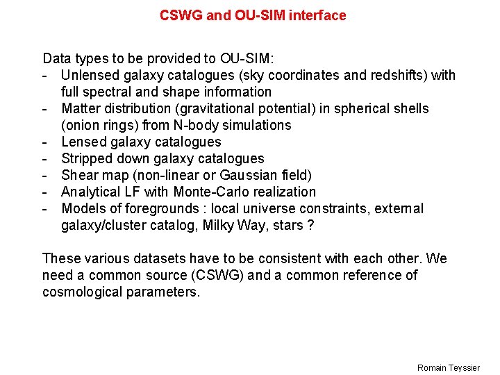 CSWG and OU-SIM interface Data types to be provided to OU-SIM: - Unlensed galaxy