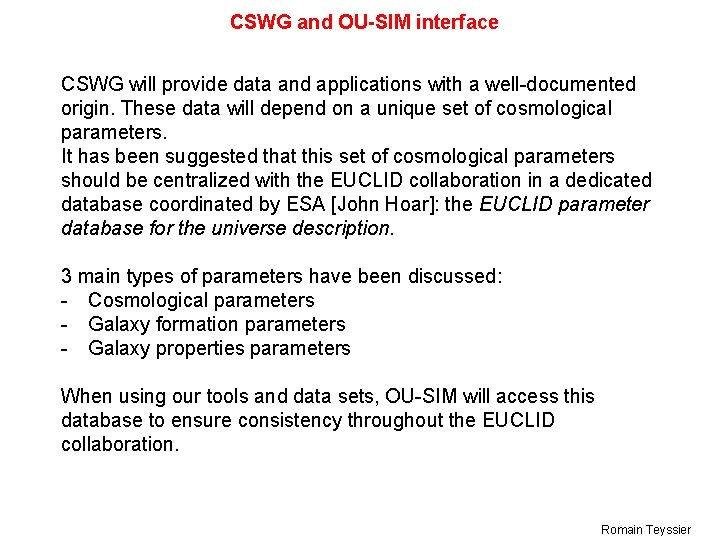 CSWG and OU-SIM interface CSWG will provide data and applications with a well-documented origin.