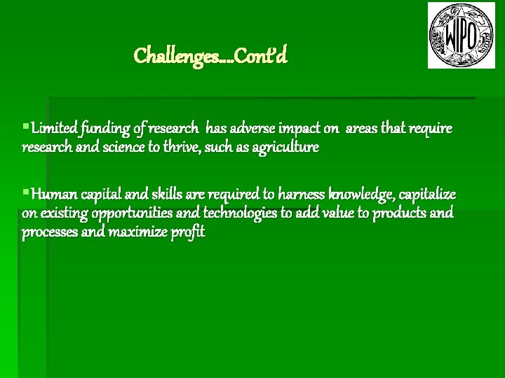 Challenges…. Cont’d §Limited funding of research has adverse impact on areas that require research