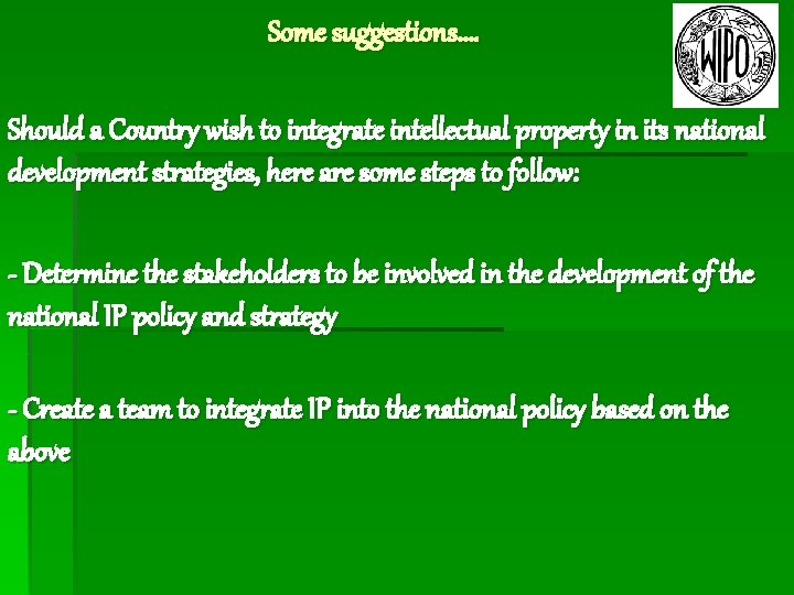 Some suggestions…. Should a Country wish to integrate intellectual property in its national development