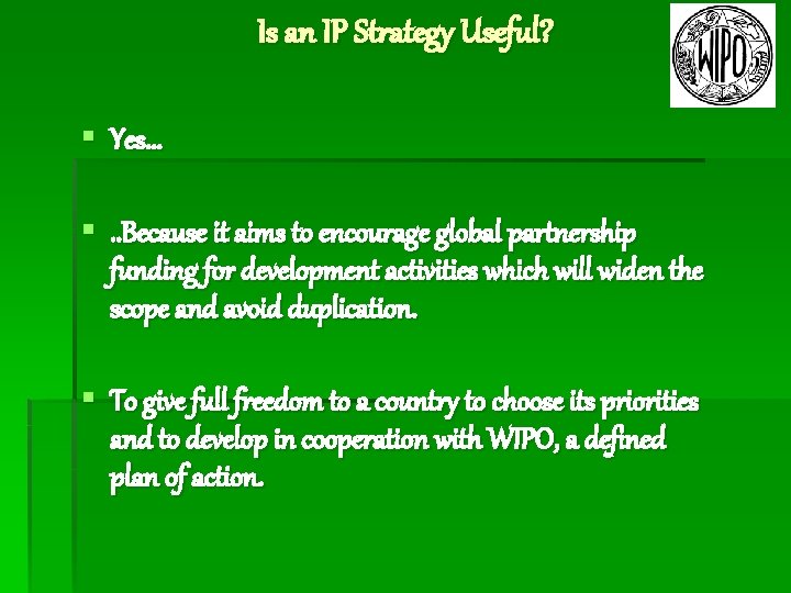 Is an IP Strategy Useful? § Yes… §. . Because it aims to encourage