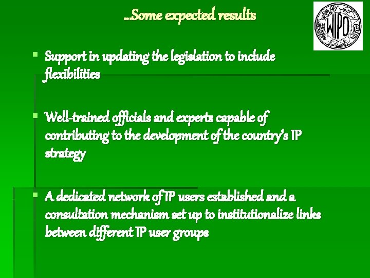 …Some expected results § Support in updating the legislation to include flexibilities § Well-trained