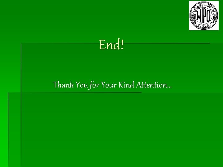 End! Thank You for Your Kind Attention… 