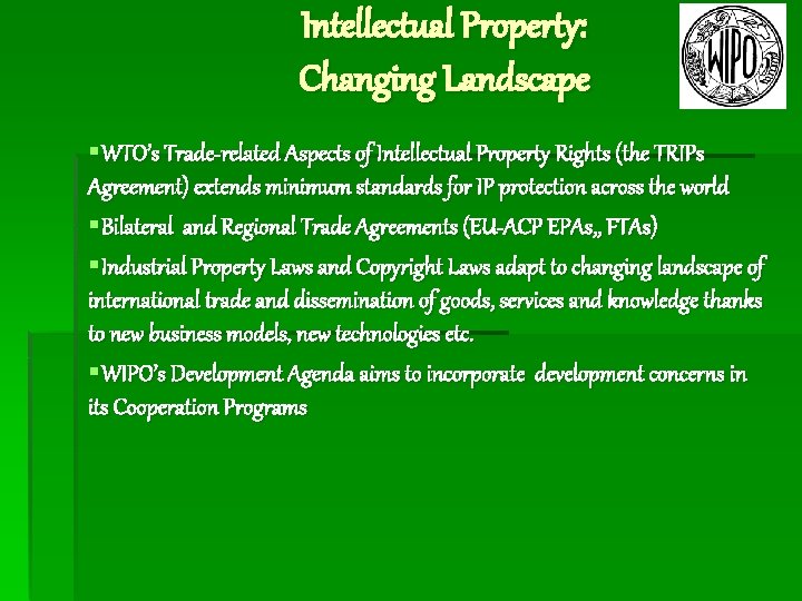 Intellectual Property: Changing Landscape §WTO’s Trade-related Aspects of Intellectual Property Rights (the TRIPs Agreement)