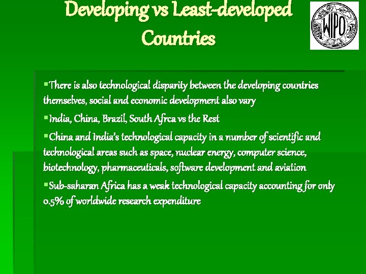 Developing vs Least-developed Countries §There is also technological disparity between the developing countries themselves,