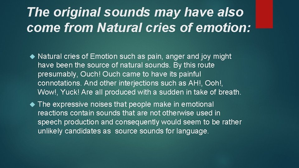 The original sounds may have also come from Natural cries of emotion: Natural cries