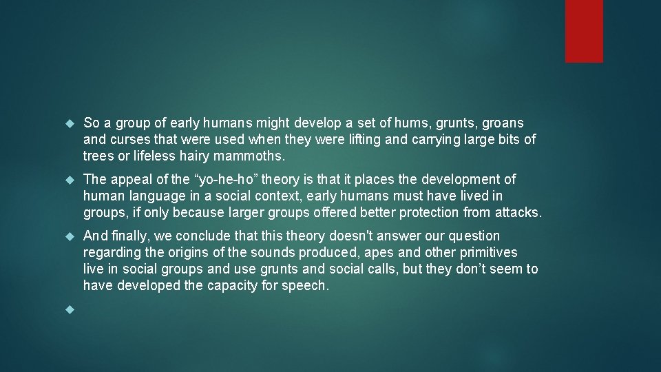  So a group of early humans might develop a set of hums, grunts,