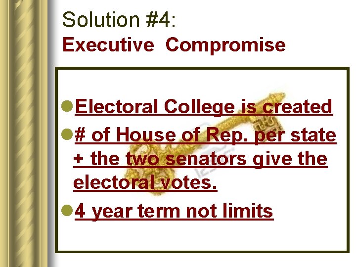 Solution #4: Executive Compromise l. Electoral College is created l# of House of Rep.