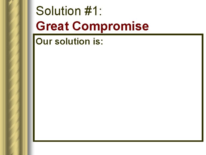 Solution #1: Great Compromise Our solution is: 