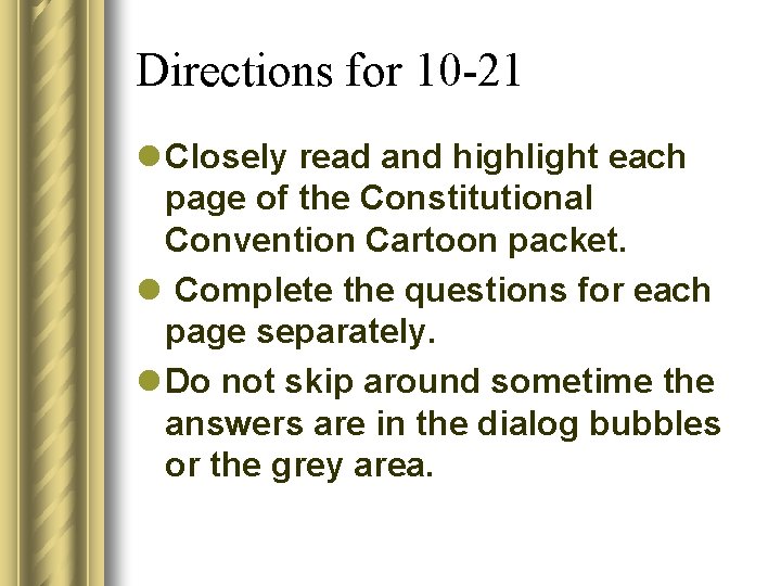 Directions for 10 -21 l Closely read and highlight each page of the Constitutional