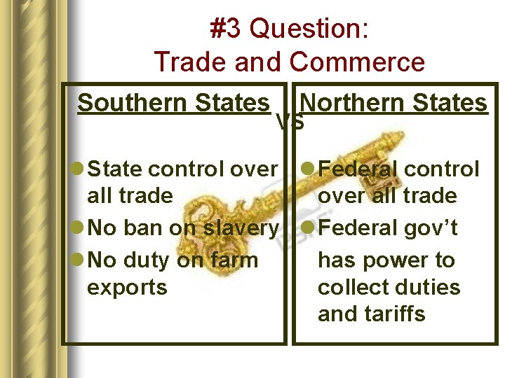 #3 Question: Trade and Commerce Southern States Northern States VS l State control over