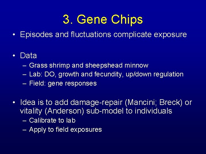 3. Gene Chips • Episodes and fluctuations complicate exposure • Data – Grass shrimp 3. Gene Chips • Episodes and fluctuations complicate exposure • Data – Grass shrimp