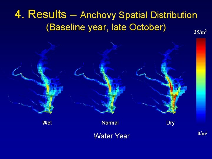 4. Results – Anchovy Spatial Distribution (Baseline year, late October) Wet Normal Water Year 4. Results – Anchovy Spatial Distribution (Baseline year, late October) Wet Normal Water Year