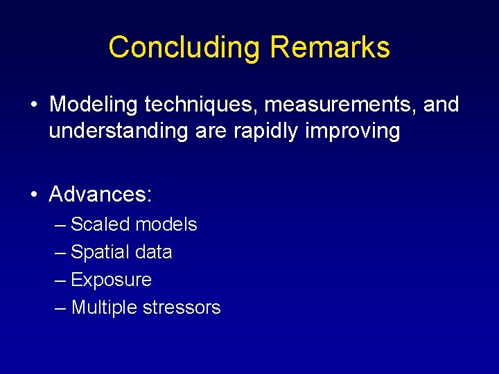 Concluding Remarks • Modeling techniques, measurements, and understanding are rapidly improving • Advances: – Concluding Remarks • Modeling techniques, measurements, and understanding are rapidly improving • Advances: –
