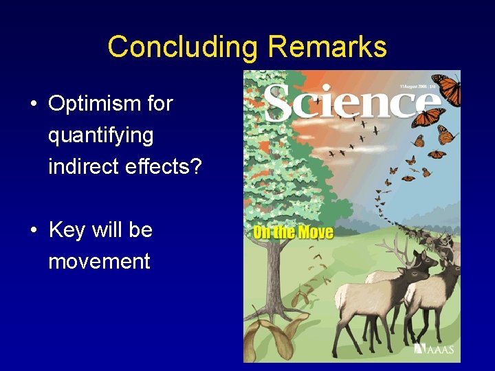 Concluding Remarks • Optimism for quantifying indirect effects? • Key will be movement Concluding Remarks • Optimism for quantifying indirect effects? • Key will be movement