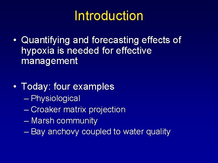 Introduction • Quantifying and forecasting effects of hypoxia is needed for effective management • Introduction • Quantifying and forecasting effects of hypoxia is needed for effective management •
