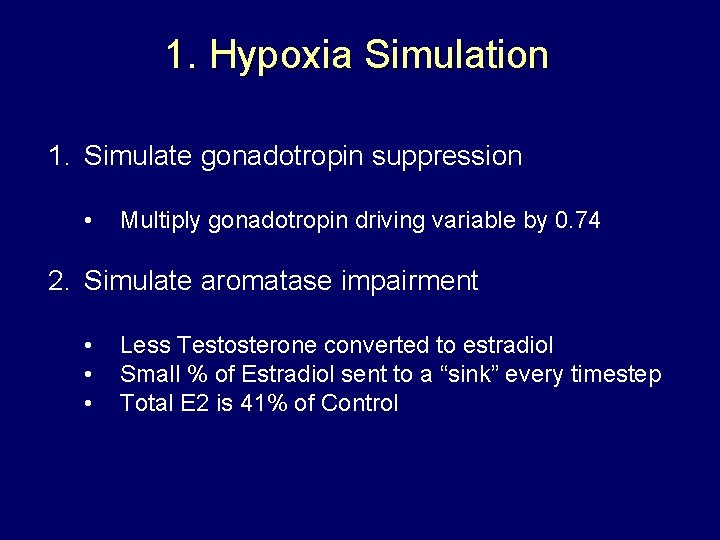 1. Hypoxia Simulation 1. Simulate gonadotropin suppression • Multiply gonadotropin driving variable by 0. 1. Hypoxia Simulation 1. Simulate gonadotropin suppression • Multiply gonadotropin driving variable by 0.