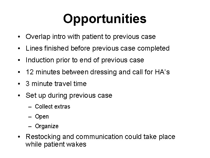 Opportunities • Overlap intro with patient to previous case • Lines finished before previous