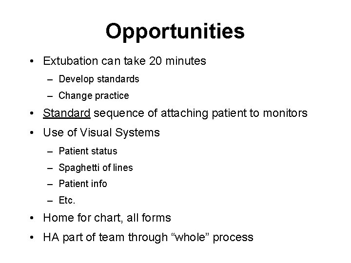 Opportunities • Extubation can take 20 minutes – Develop standards – Change practice •