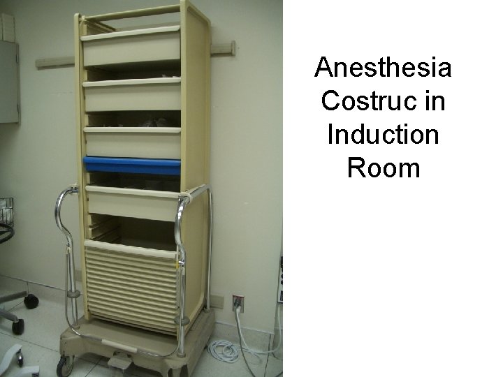 Anesthesia Costruc in Induction Room 