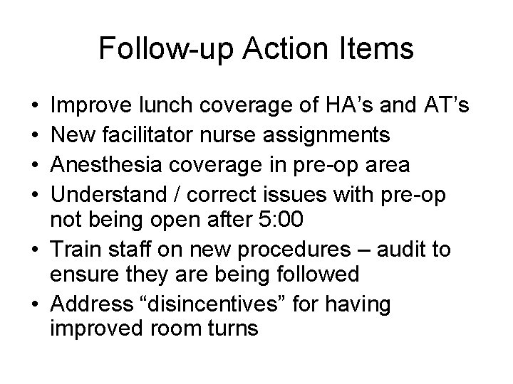 Follow-up Action Items • • Improve lunch coverage of HA’s and AT’s New facilitator