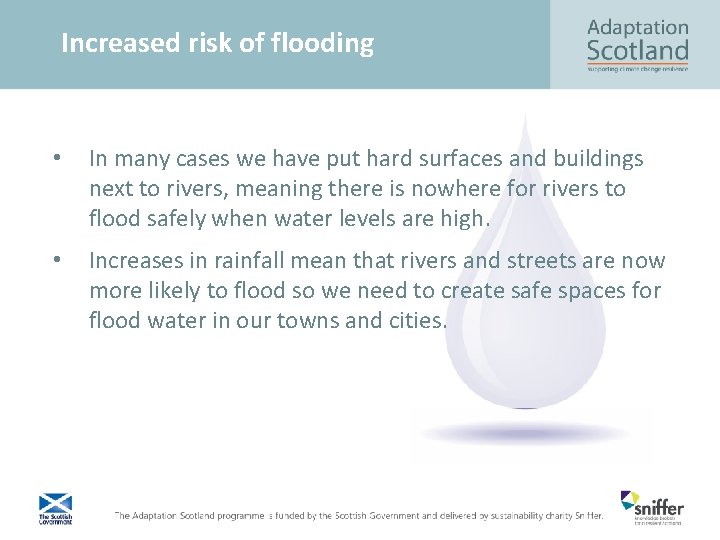 Increased risk of flooding • In many cases we have put hard surfaces and