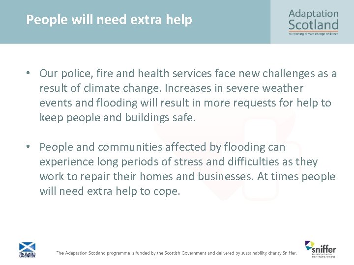 People will need extra help • Our police, fire and health services face new