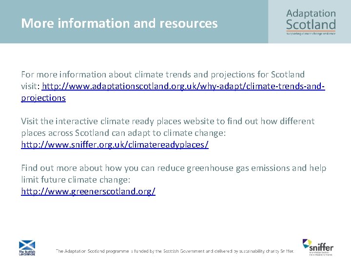 More information and resources For more information about climate trends and projections for Scotland