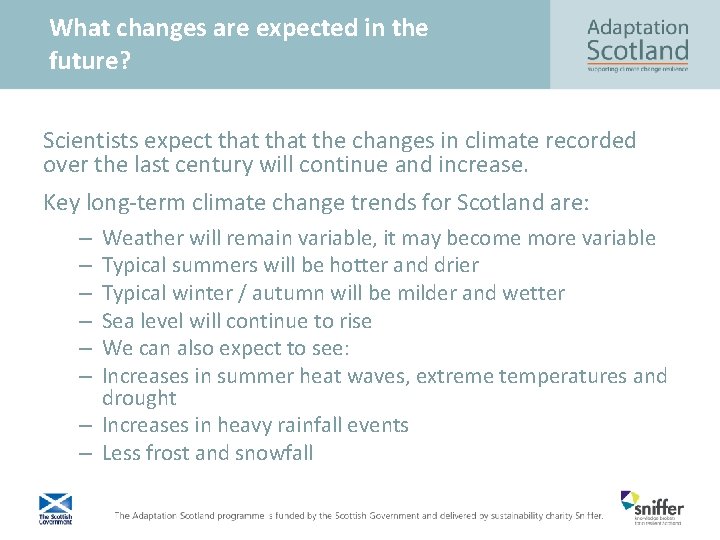 What changes are expected in the future? Scientists expect that the changes in climate